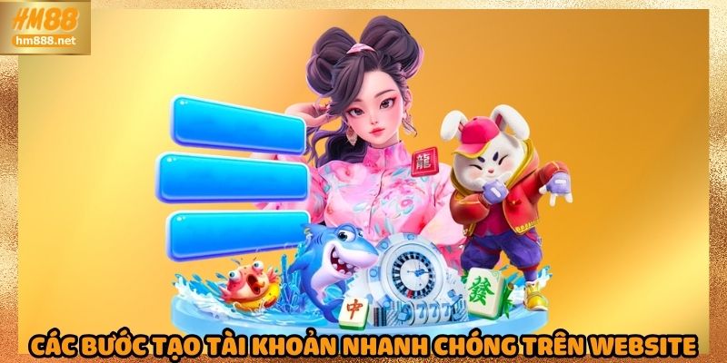 Các bước tạo tài khoản nhanh chóng trên website